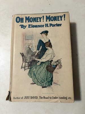 Oh Money! Money! by Eleanor H. Porter Antique 1918 DUST JACKET Helen Mason Gross