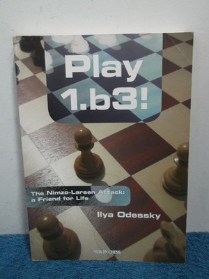 Play 1.b3! : The Nimzo-Larsen Attack: A Friend for Life by I. Odesskii - VGC