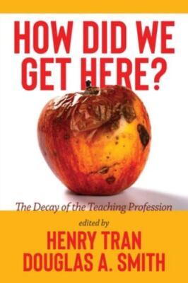 How Did We Get Here? : The Decay of the Teaching Profession, Brand New, Free ...