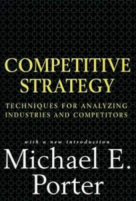 Competitive Strategy: Techniques for Analyzing Industries and - VERY GOOD