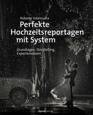 Perfekte Hochzeitsreportagen mit System | Roberto Valenzuela | deutsch