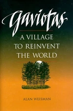 GAVIOTAS: A VILLAGE TO REINVENT THE WORLD By Alan Weisman - Hardcover **Mint**