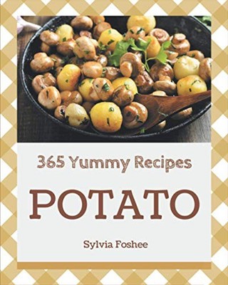 365 Yummy Potato Recipes: Enjoy Ever..., Foshee, Sylvia