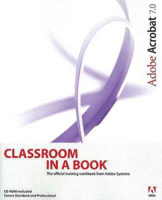 Adobe Acrobat 7.0 Classroom in a Book - Paperback By Adobe Creative Team - GOOD