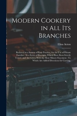 Eliza Acton Modern Cookery in All Its Branches (Paperback)