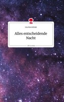 Lisa Koscielniak | Alles Entscheidende Nacht. Life Is A Story - Story.One | Buch