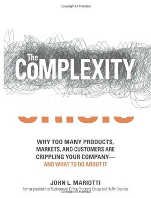 The Complexity Crisis: Why too many products, markets, and customers are cri...
