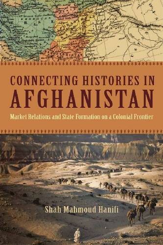 Connecting Histories in Afghanistan – Market Relations and State Formation on a…