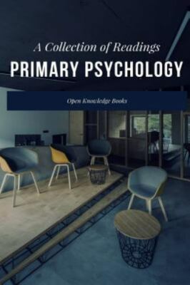 Primary Psychology: A Collection of Readings by Open Knowledge Books