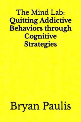 Paulis - Mind Lab  Quitting Addictive Behaviors through Cognitive Stra - X555z