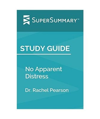 Study Guide: No Apparent Distress by Dr. Rachel Pearson [SuperSummary], Supersum