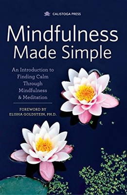 Mindfulness Made Simple: An Introduction to Finding Calm Through
