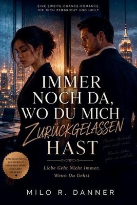 Immer noch dort, wo du mich zurckgelassen hast by Milo R. Danner (German) Paperb