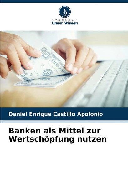 Daniel Enrique Castillo Apolonio | Banken Als Mittel Zur WertschöPfung Nutzen-image