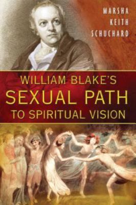 William Blake's Sexual Path to Spiritual Vision by Schuchard, Marsha Keith, pap