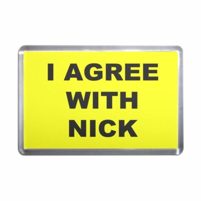 Ich stimme Nick Kühlschrankmagnet aus Kunststoff zu (S, M, L, XL)