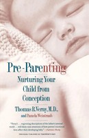 Pre-Parenting Nurturing Your Child From Conception Thomas R. Verny (U. A.) Buch