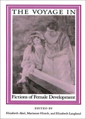 The Voyage In: Fictions of Female Development,Elizabeth Langland