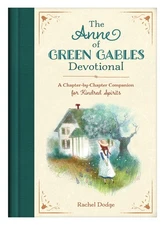 The Anne of Green Gables Devotional: A Chapter-by-Chapter Companion for Kind...