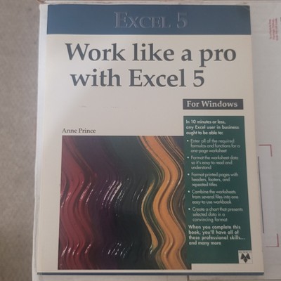 Work Like a Pro with Excel 5 for Windows by Anne Prince (1995, Trade Paperback)