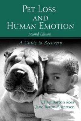 Pet Loss and Human Emotion, Second Edition : A Guide to Recovery Cheri Barton AZ