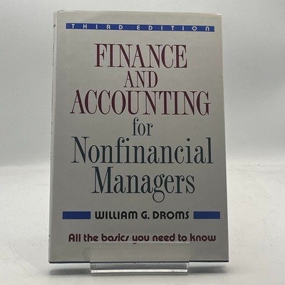 Finance and Accounting for Non-Financial Managers 3rd Ed. by William Droms HC