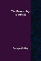 George Coffey | The Bronze Age In Ireland | Taschenbuch | Englisch (2021)