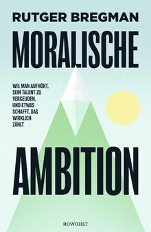 Moralische Ambition: Wie man aufhört, sein Talent z... | Buch | Zustand sehr gut