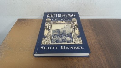 			Direct Democracy: Collective Power, the Swarm, and the Literature		