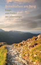 Botschaften am Berg Essays vom Finden des Leb...