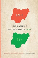 Rage And Carnage In The Name Of God Religious Violence In Nigeria Abiodun Alao