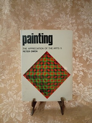 1970 Painting The Appreciation of the Arts 5 Peter Owen Oxford PB Art Guide Book
