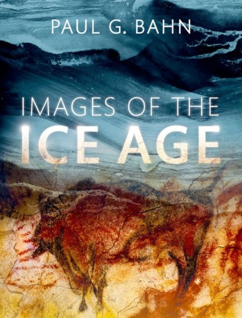 Images of the Ice Age by Paul G.  Bahn (Hardback Book)