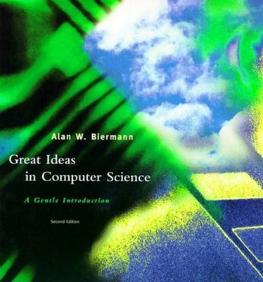 Great Ideas in Computer Science: A Gentle Introduction by Alan W. Biermann (Engl