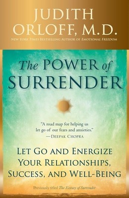 The Power of Surrender: Let Go and Energize Your Relationships, Success, and...