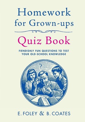Elizabeth Foley (u. a.) | Homework for Grown-Ups Quiz Book | Taschenbuch (2019)