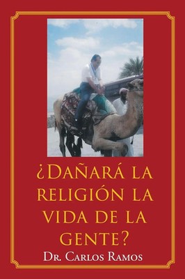 ¿Dañará la religión la vida de la gente? Carlos Ramos Taschenbuch Spanisch 2020