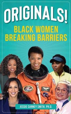 Originals!: Black Women Breaking Barriers by Jessie Carney Smith Smith Hardcover