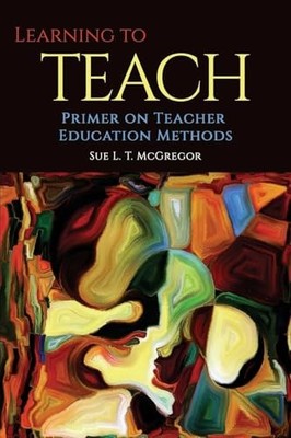 Learning to Teach: Primer on Teacher Education Methods -  NEW Sue L.t. Mcgreg 20