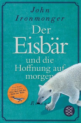 Der Eisbär und die Hoffnung auf morgen | Roman | John Ironmonger | Taschenbuch