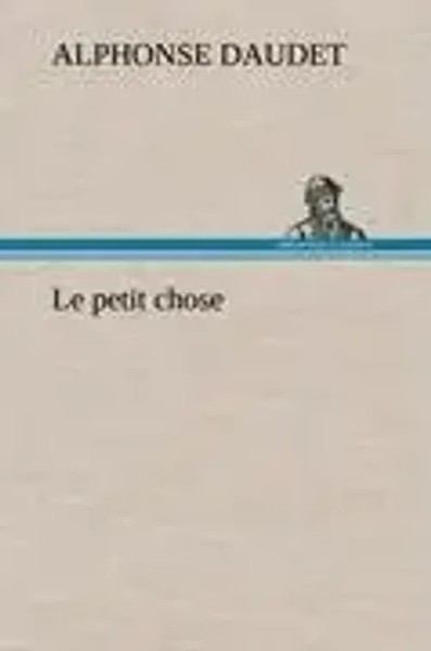 Alphonse Daudet | Le Petit Chose | Buch | FranzöSisch (2012) | 272 S.-image