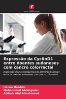 Hanaa Ibrahim (U. A.) | ExpressãO Da Cyclind1 Entre Doentes Sudaneses Com...