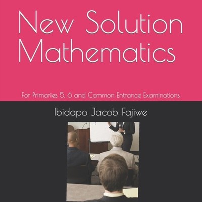 Fajiwe - New Solution Mathematics  For Primaries 5 6 and Common Entra - X555z