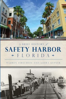 NEW The History Press A Brief History of Safety Harbor, Florida, FL 978162619131