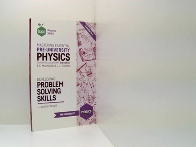 Mastering Pre-University Physics: Developing Problem Solving Skills (Isaac Physi