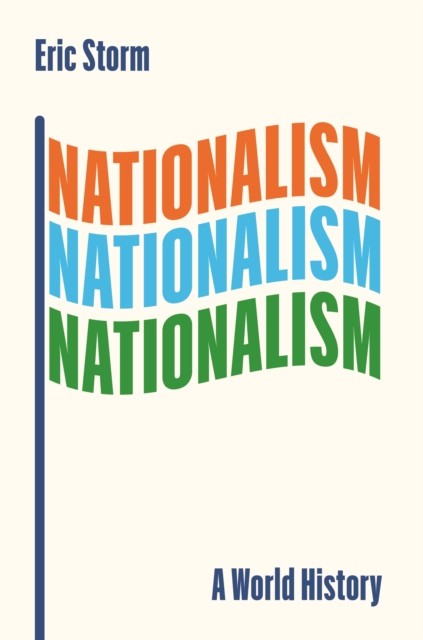 Nationalism A World History by Eric Storm (Hardback Book)