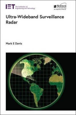 Ultra-Wideband Surveillance Radar (Radar, Sonar and Navigation) by Mark E. Davis