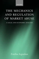 Avgouleas - Mechanics and Regulation of Market Abuse  A Legal and Econ - X555z