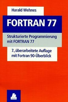 FORTRAN 77: Strukturierte Programmierung mit FORTRAN 77 ... | Buch | Zustand gut