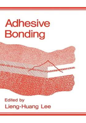 Adhesive Bonding by L H Lee: New